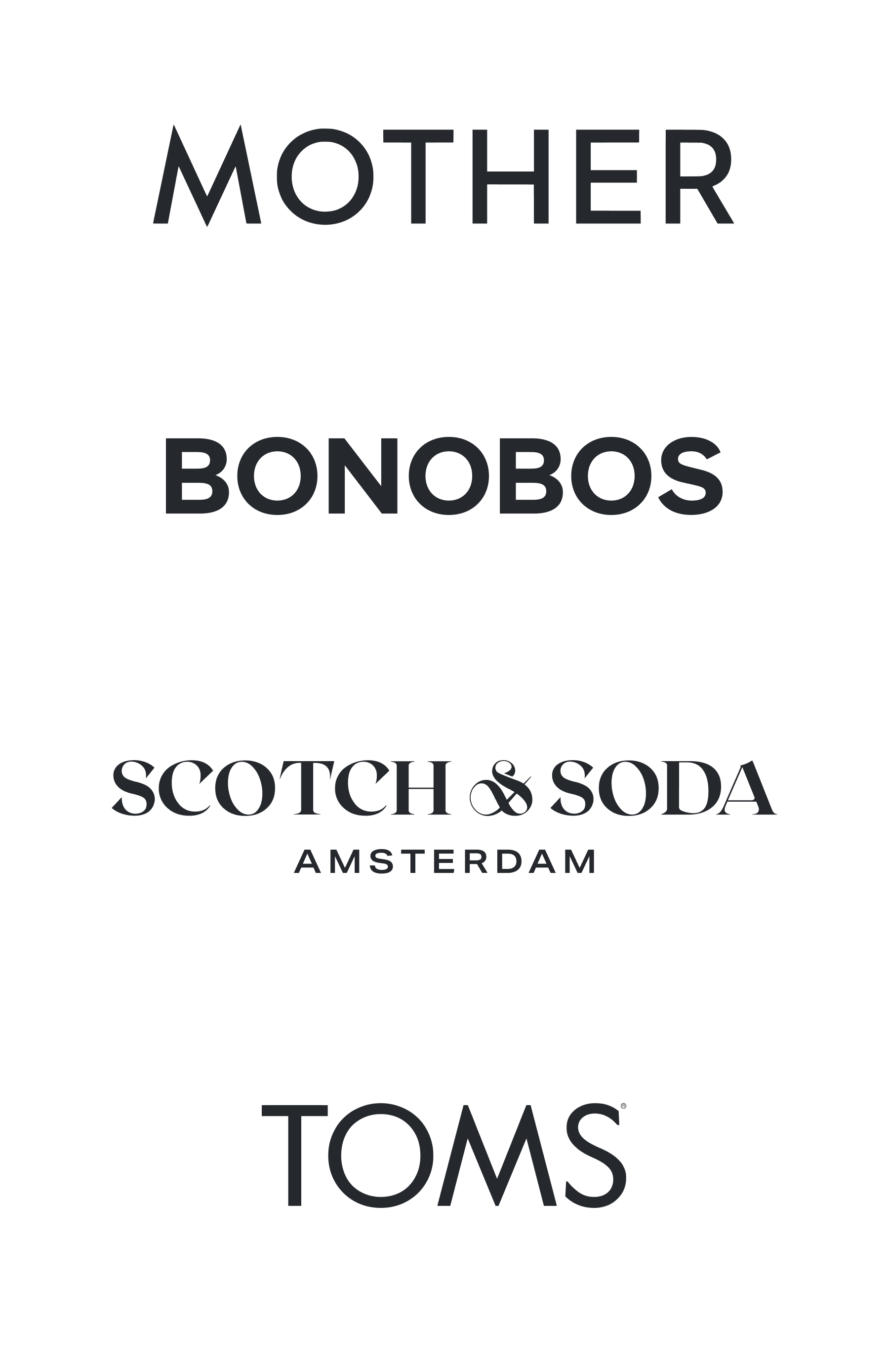 MOTHER logo in bold uppercase font BONOBOS logo in all caps sans-serif Scotch & Soda Amsterdam logo in stacked serif TOMS logo in bold uppercase sans-serif