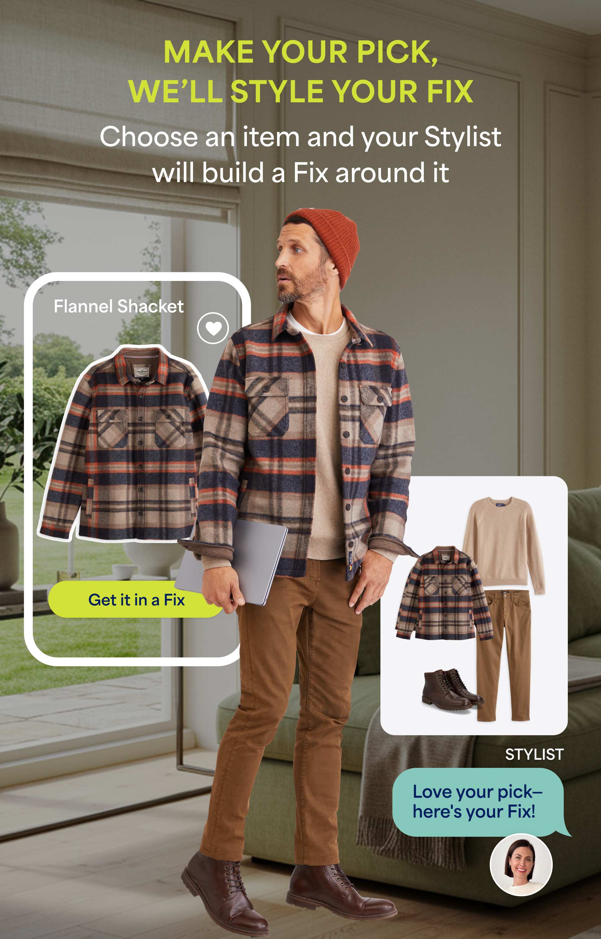 Image featuring a man wearing a plaid flannel shacket, rust beanie, tan sweater, brown pants, and boots. Text reads:  “MAKE YOUR PICK, WE’LL STYLE YOUR FIX. Choose an item and your Stylist will build a Fix around it.”  Highlighted product card: “Flannel Shacket – Get it in a Fix.”  Stylist section shows outfit layout with text: “STYLIST – Love your pick—here’s your Fix!”  Background features a cozy modern living room with a green sofa and large window.