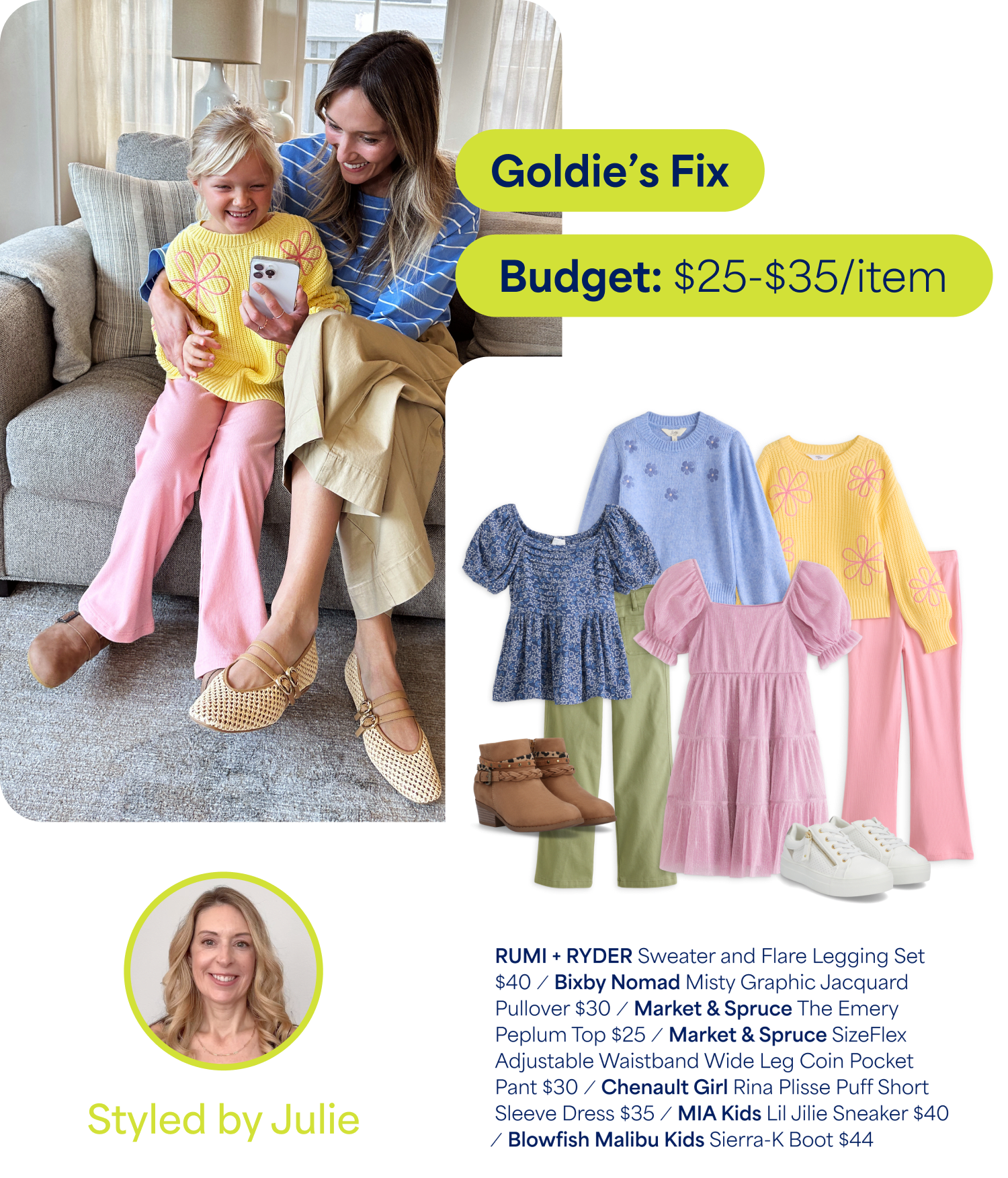 Woman and young girl sitting on a couch smiling at a phone; the child wears a yellow sweater with pink flowers and pink pants, and the woman wears a blue striped top and tan pants. Text reads ‘Goldie’s Fix’ and ‘Budget: $25–$35/item.’ Styling board shows: ‘RUMI + RYDER Sweater and Flare Legging Set $40,’ ‘Bixby Nomad Misty Graphic Jacquard Pullover $30,’ ‘Market & Spruce The Emery Peplum Top $25,’ ‘Market & Spruce SizeFlex Adjustable Waistband Wide Leg Coin Pocket Pant $30,’ ‘Chenault Girl Rina Plisse Puff Short Sleeve Dress $35,’ ‘MIA Kids Lil Jillie Sneaker $40,’ and ‘Blowfish Malibu Kids Sierra-K Boot $44.’ Text at bottom reads ‘Styled by Julie.’