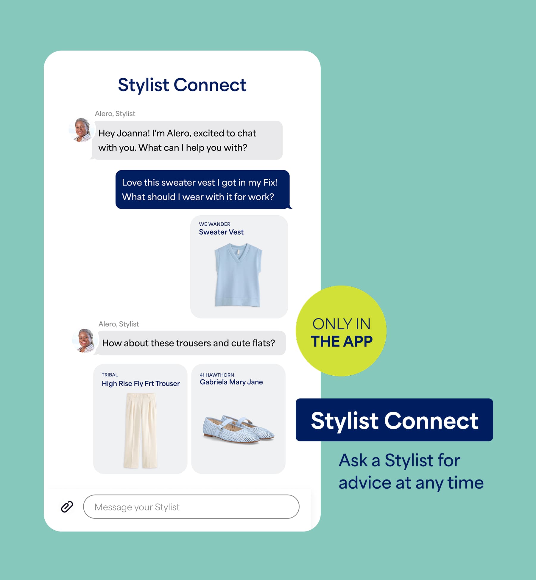 Stitch Fix chat interface titled “Stylist Connect.” Messages include “Hey Joanna! I'm Alero, excited to chat with you. What can I help you with?” and “Love this sweater vest I got in my Fix! What should I wear with it for work?” A product card shows a light blue sweater vest. Below, suggested items include “Tribal High Rise Fly Front Trouser” (cream trousers) and “41 Hawthorn Gabriela Mary Jane” (light blue flats). A yellow label reads “Only in the App,” and text says “Ask a Stylist for advice at any time.”