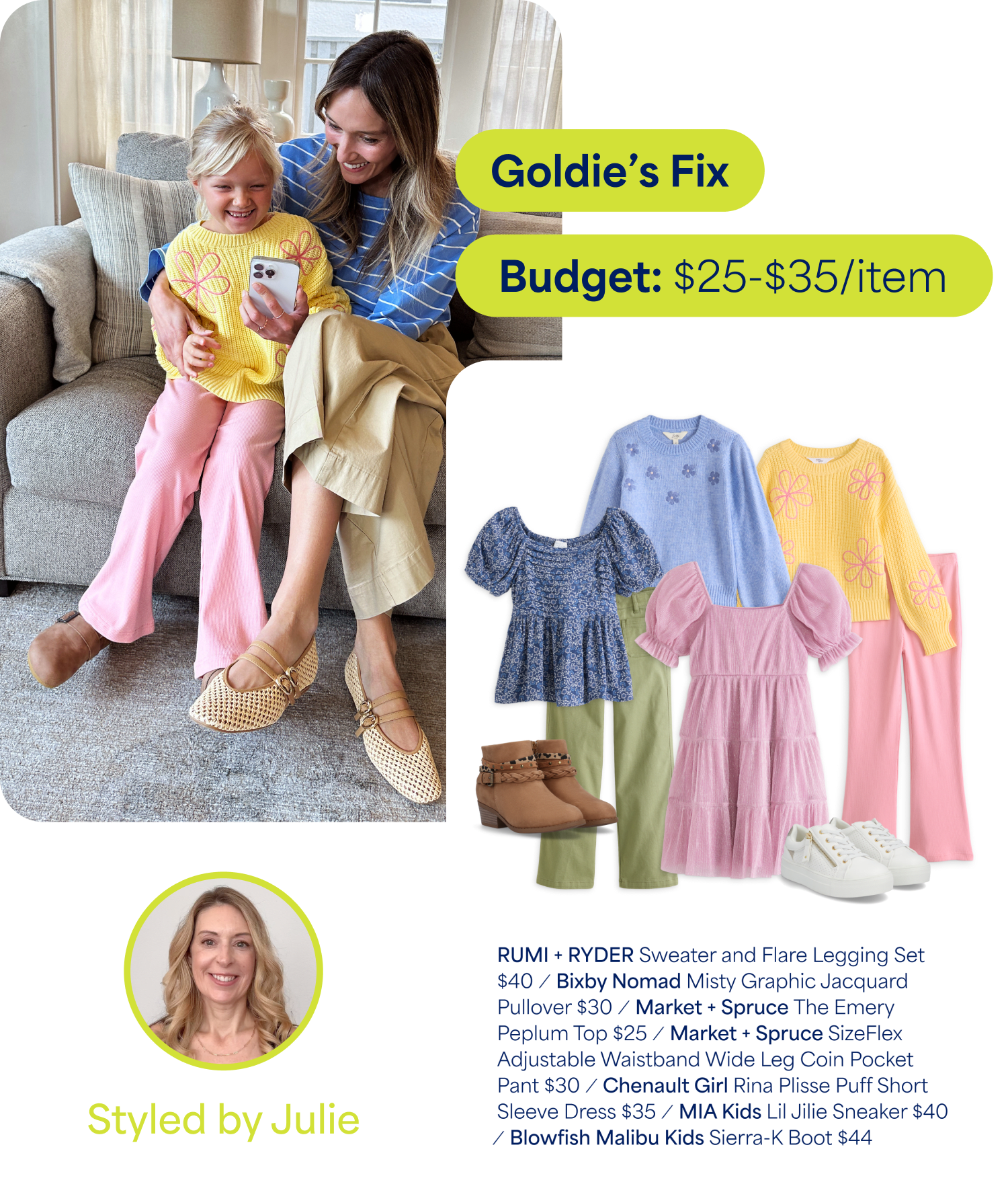 Woman and young girl sitting on a couch smiling at a phone; the child wears a yellow sweater with pink flowers and pink pants, and the woman wears a blue striped top and tan pants. Text reads ‘Goldie’s Fix’ and ‘Budget: $25–$35/item.’ Styling board shows: ‘RUMI + RYDER Sweater and Flare Legging Set $40,’ ‘Bixby Nomad Misty Graphic Jacquard Pullover $30,’ ‘Market & Spruce The Emery Peplum Top $25,’ ‘Market & Spruce SizeFlex Adjustable Waistband Wide Leg Coin Pocket Pant $30,’ ‘Chenault Girl Rina Plisse Puff Short Sleeve Dress $35,’ ‘MIA Kids Lil Jillie Sneaker $40,’ and ‘Blowfish Malibu Kids Sierra-K Boot $44.’ Text at bottom reads ‘Styled by Julie.’
