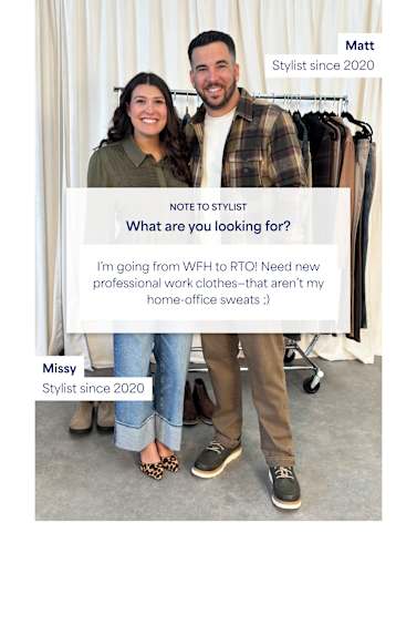 Two Stitch Fix Stylists, Missy and Matt, stand smiling in front of a clothing rack. Text overlay reads “Note to Stylist – What are you looking for?” with a client note: “I’m going from WFH to RTO! Need new professional work clothes—that aren’t my home-office sweats ;)”.